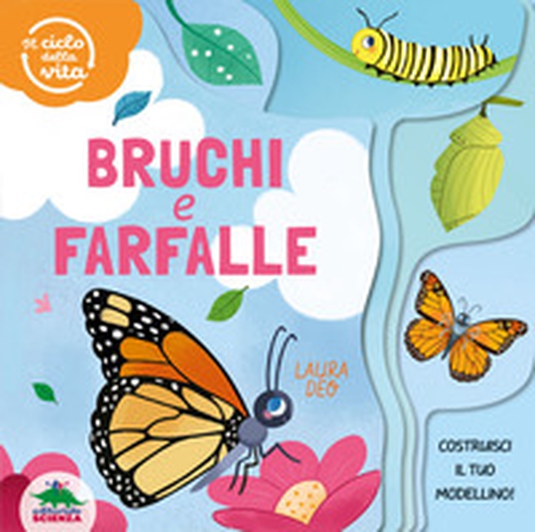 Bruchi e farfalle. Il ciclo della vita - Librerie.coop Bruchi e farfalle. Il ciclo della vita - Librerie.coop