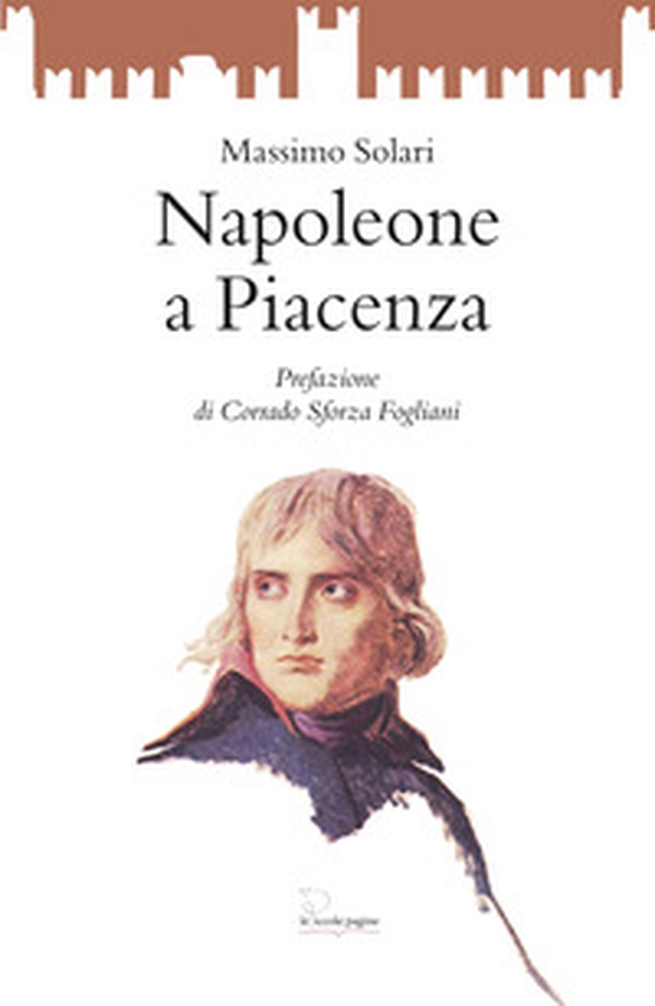 Napoleone a Piacenza - Librerie.coop Napoleone a Piacenza - Librerie.coop