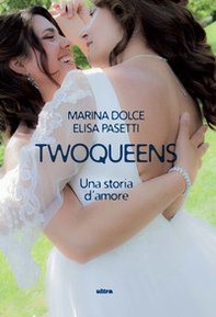 Twoqueens. Una storia d'amore - Librerie.coop Twoqueens. Una storia d'amore - Librerie.coop