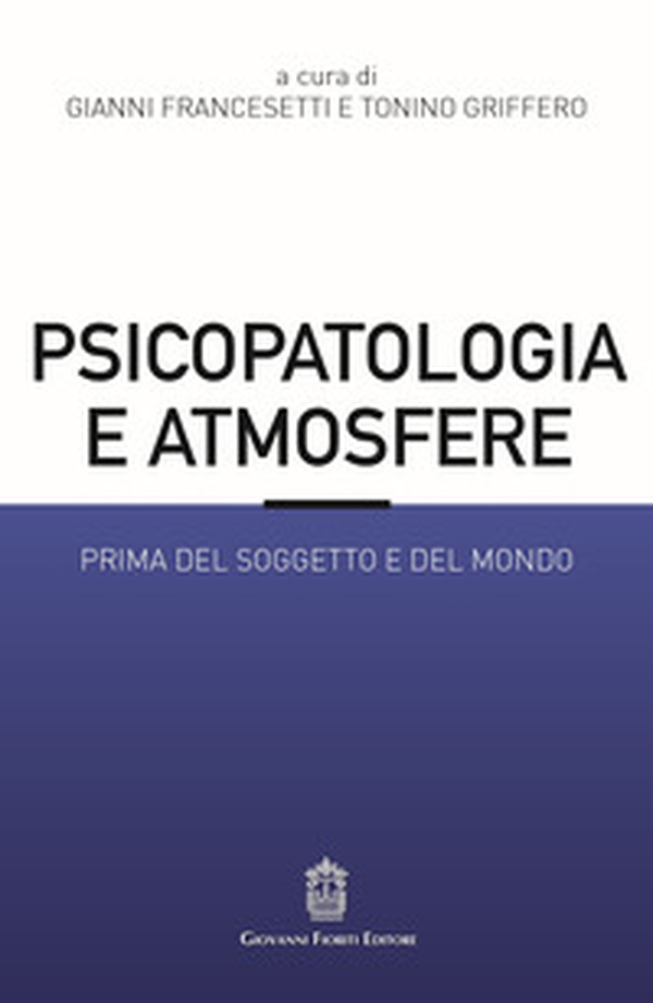 Psicopatologia e atmosfere. Prima del soggetto e del mondo - Librerie.coop Psicopatologia e atmosfere. Prima del soggetto e del mondo - Librerie.coop