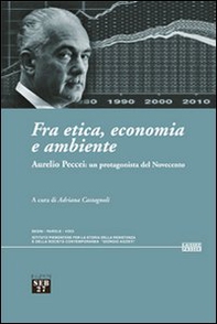 Fra etica, economia e ambiente. Aurelio Peccei: un protagonista del Novecento - Librerie.coop