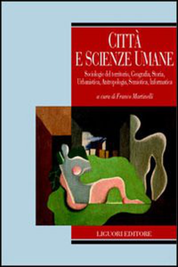 Città e scienze umane. Sociologie del territorio, geografia, storia, urbanistica, antropologia, semiotica, informatica - Librerie.coop Città e scienze umane. Sociologie del territorio, geografia, storia, urbanistica, antropologia, semiotica, informatica - Librerie.coop