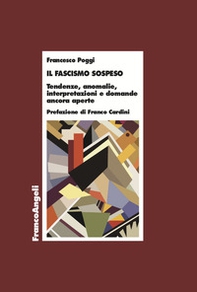 Il fascismo sospeso. Tendenze, anomalie, interpretazioni e domande ancora aperte - Librerie.coop