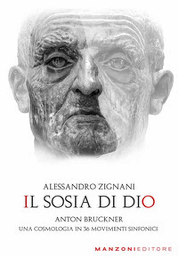 Il sosia di Dio. Anton Bruckner. Una cosmologia in 36 movimenti sinfonici - Librerie.coop Il sosia di Dio. Anton Bruckner. Una cosmologia in 36 movimenti sinfonici - Librerie.coop