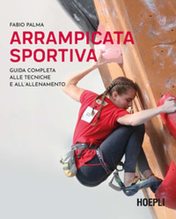 Arrampicata sportiva. Guida completa alle tecniche e all'allenamento - Librerie.coop Arrampicata sportiva. Guida completa alle tecniche e all'allenamento - Librerie.coop