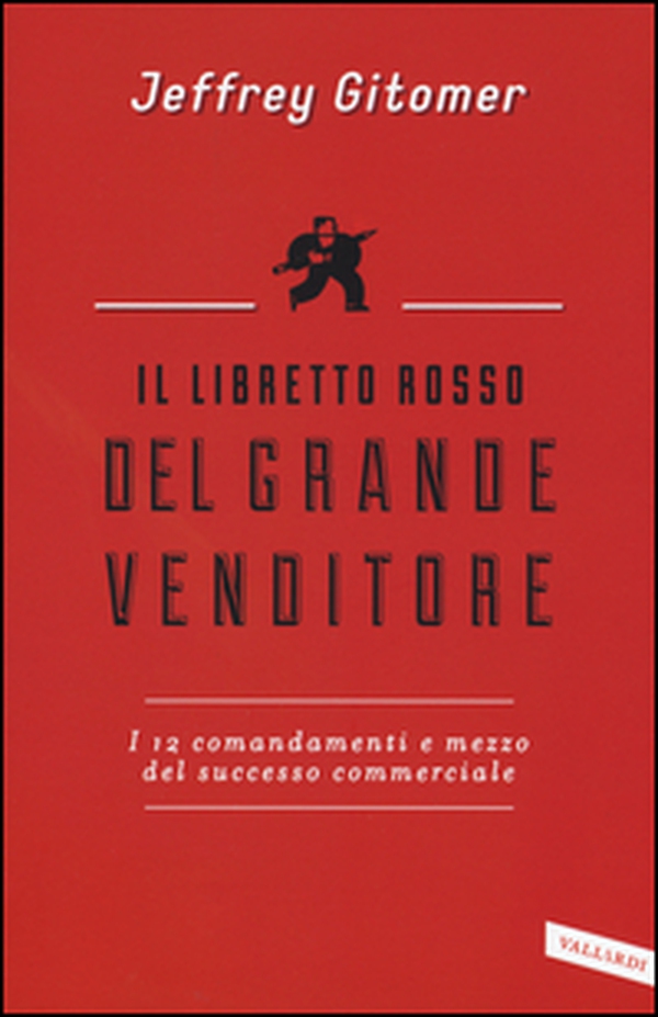 Il libretto rosso del grande venditore. I 12 comandamenti e mezzo del successo commerciale - Librerie.coop Il libretto rosso del grande venditore. I 12 comandamenti e mezzo del successo commerciale - Librerie.coop