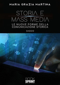 Storia e mass media. Le nuove forme della comunicazione storica - Librerie.coop
