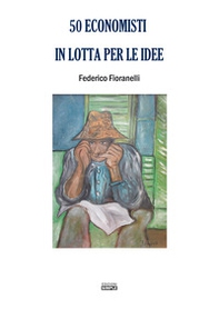 50 economisti in lotta per le idee - Librerie.coop