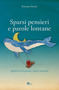 Sparsi pensieri e parole lontane. Quaderno di poesie e micro racconti - Librerie.coop
