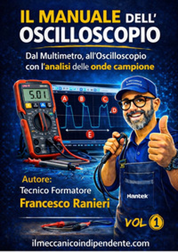 Il manuale dell'oscilloscopio. Guida pratica alla diagnosi elettronica automotive: acquisizione, analisi e interpretazione dei segnali con l'oscilloscopio - Librerie.coop