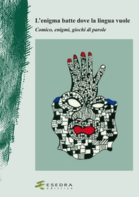 L'enigma batte dove la lingua vuole. Comico, enigmi, giochi di parole - Librerie.coop
