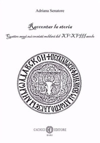 Raccontar la storia. Quattro saggi sui cronisti moldavi del XV-XVIII secolo - Librerie.coop