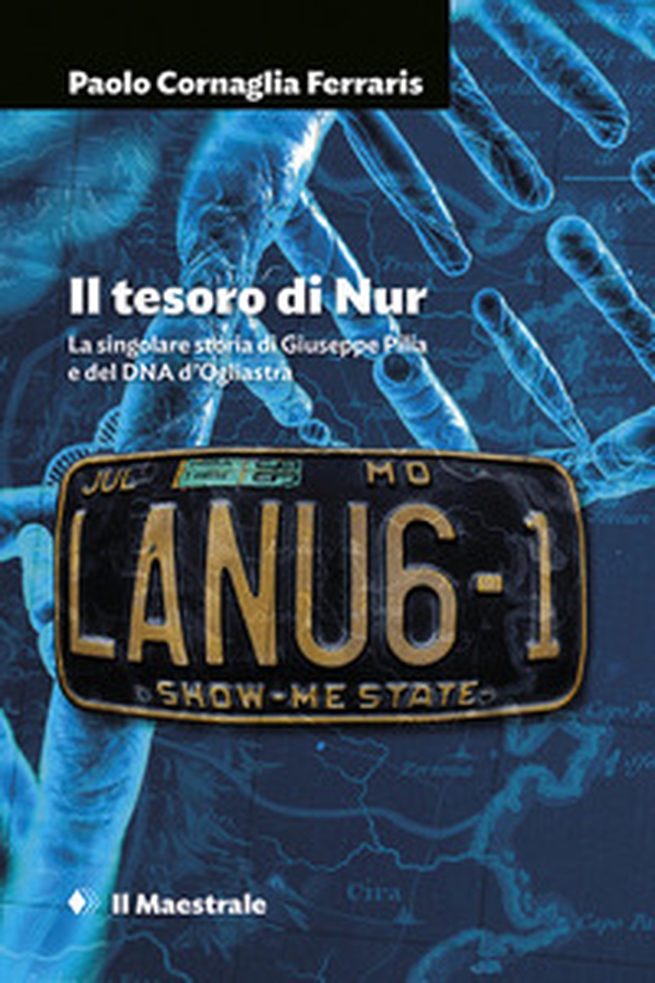 Il tesoro di Nur. La singolare storia di Giuseppe Pilia e del DNA d'Ogliastra - Librerie.coop Il tesoro di Nur. La singolare storia di Giuseppe Pilia e del DNA d'Ogliastra - Librerie.coop