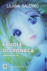 Favole di cronaca. Vietate ai minori di 12 anni - Librerie.coop