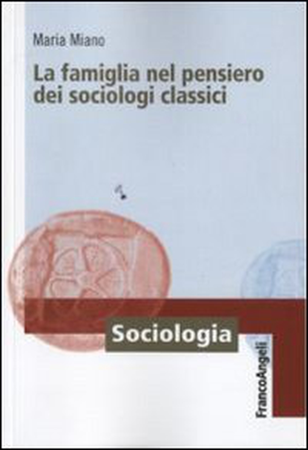 La famiglia nel pensiero dei sociologi classici - Librerie.coop La famiglia nel pensiero dei sociologi classici - Librerie.coop