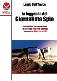 La leggenda del giornalista spia - Librerie.coop