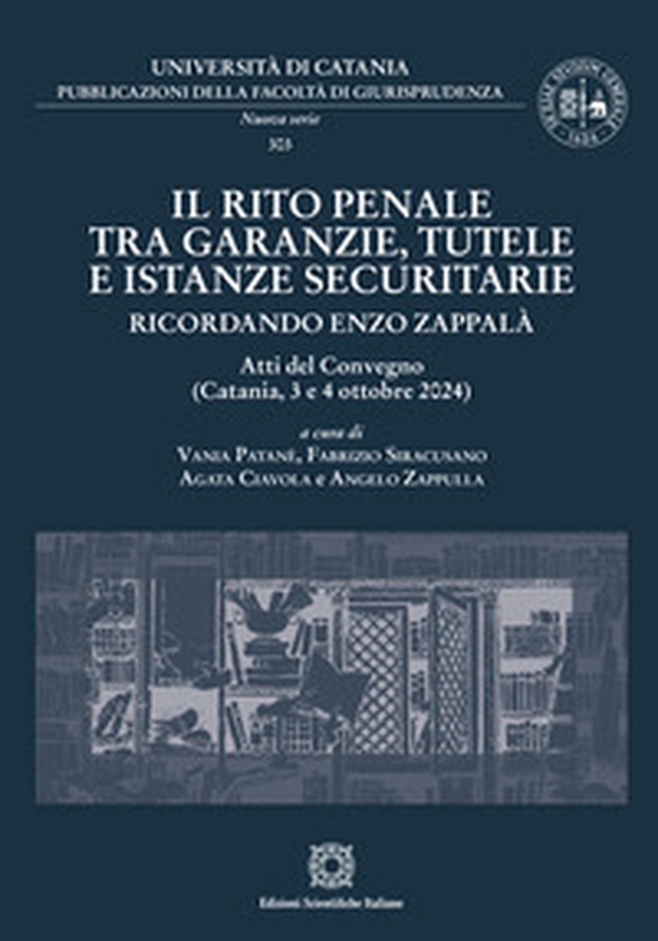Il rito penale tra garanzie, tutele e istanze securitarie. Ricordando Enzo Zappalà - Librerie.coop Il rito penale tra garanzie, tutele e istanze securitarie. Ricordando Enzo Zappalà - Librerie.coop