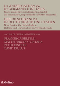La «Dieselgate Saga» in Germania e in Italia. Nuove prospettive su inclinazioni sostenibili dei consumatori, responsabilità e obiettivi ambientali. Ediz. italiana e tedesca - Librerie.coop
