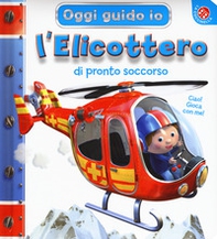L'elicottero di pronto soccorso. Oggi guido io - Librerie.coop