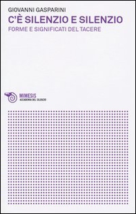 C'è silenzio e silenzio. Forme e significati del tacere - Librerie.coop C'è silenzio e silenzio. Forme e significati del tacere - Librerie.coop