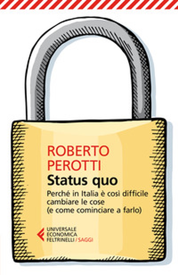 Status quo. Perché in Italia è così difficile cambiare le cose (e come cominciare a farlo) - Librerie.coop Status quo. Perché in Italia è così difficile cambiare le cose (e come cominciare a farlo) - Librerie.coop