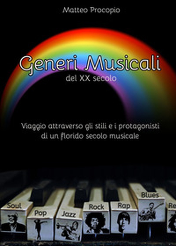 Generi musicali del XX secolo. Viaggio attraverso gli stili e i protagonisti di un florido periodo musicale - Librerie.coop Generi musicali del XX secolo. Viaggio attraverso gli stili e i protagonisti di un florido periodo musicale - Librerie.coop