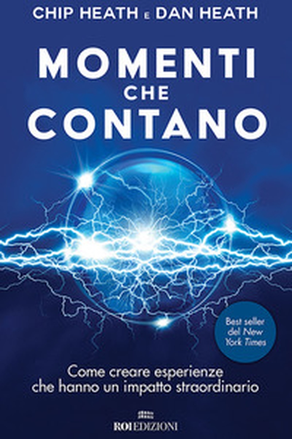 Momenti che contano. Come creare esperienze che hanno un impatto straordinario - Librerie.coop Momenti che contano. Come creare esperienze che hanno un impatto straordinario - Librerie.coop