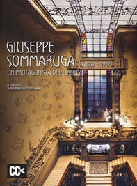 Giuseppe Sommaruga (1867-1917). Un protagonista del liberty. Catalogo della mostra (Varese, 28 maggio-31 luglio 2017. Milano, 22 giugno-25 luglio 2017) - Librerie.coop
