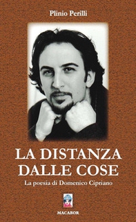 La distanza dalle cose. La poesia di Domenico Cipriano - Librerie.coop La distanza dalle cose. La poesia di Domenico Cipriano - Librerie.coop