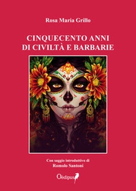 Cinquecento anni di civiltà e barbarie - Librerie.coop