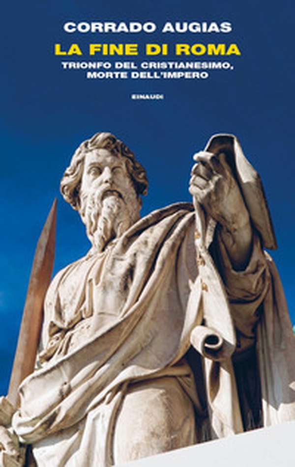 La fine di Roma. Trionfo del cristianesimo, morte dell'Impero - Librerie.coop La fine di Roma. Trionfo del cristianesimo, morte dell'Impero - Librerie.coop