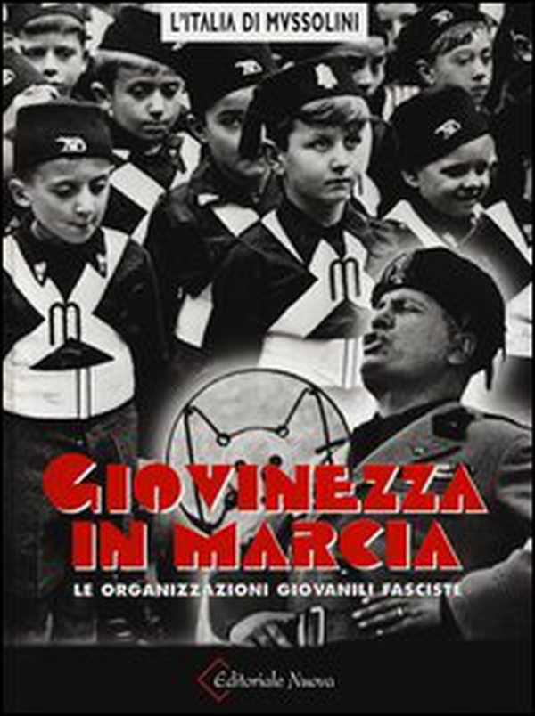 Giovinezza in marcia. Le organizzazioni giovanili fasciste - Librerie.coop Giovinezza in marcia. Le organizzazioni giovanili fasciste - Librerie.coop