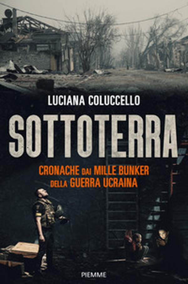 Sottoterra. Cronache dai mille bunker della guerra ucraina - Librerie.coop Sottoterra. Cronache dai mille bunker della guerra ucraina - Librerie.coop