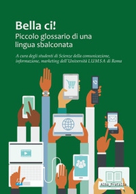 Bella ci! Piccolo glossario di una lingua sbalconata - Librerie.coop