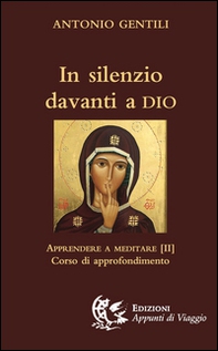 In silenzio davanti a Dio. Apprendere a meditare - Vol. 2 - Librerie.coop