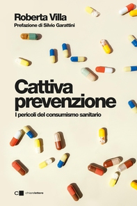Cattiva prevenzione. I pericoli del consumismo sanitario - Librerie.coop Cattiva prevenzione. I pericoli del consumismo sanitario - Librerie.coop