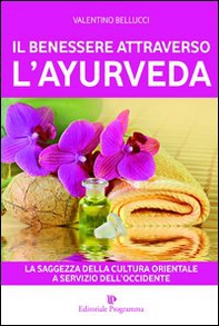 Il benessere attraverso l'ayurveda - Librerie.coop