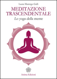 Meditazione trascendentale. Lo yoga della mente - Librerie.coop