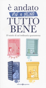 È andato più o meno tutto bene. 19 storie di un'ordinaria quarantena - Librerie.coop