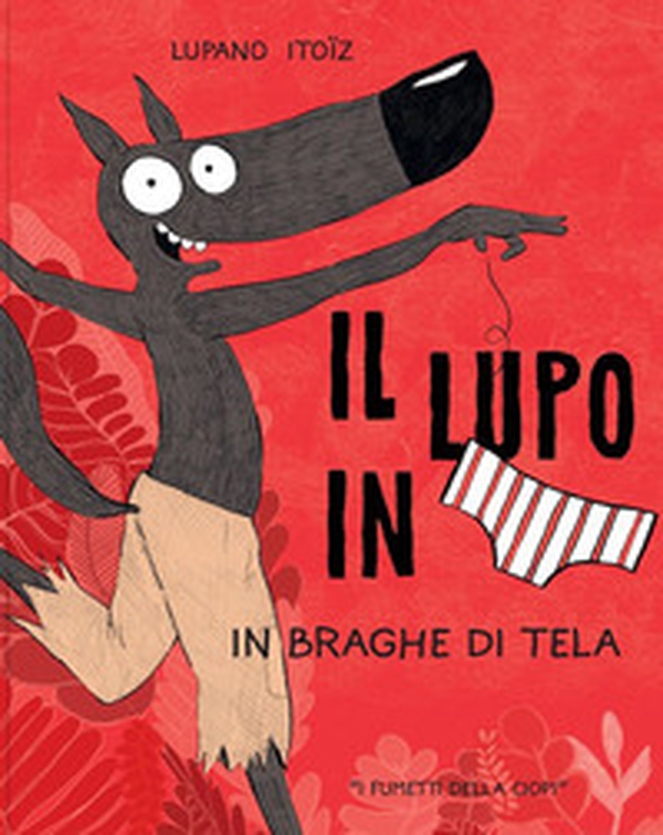 In braghe di tela. Il lupo in mutanda - Vol. 5 - Librerie.coop In braghe di tela. Il lupo in mutanda - Vol. 5 - Librerie.coop