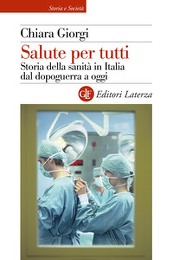 Salute per tutti. Storia della sanità in Italia dal dopoguerra a oggi - Librerie.coop Salute per tutti. Storia della sanità in Italia dal dopoguerra a oggi - Librerie.coop