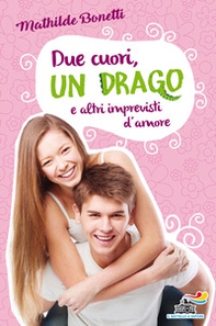 Due cuori, un drago e altri imprevisti d'amore - Librerie.coop Due cuori, un drago e altri imprevisti d'amore - Librerie.coop