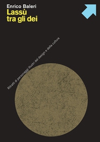 Lassù tra gli dei. Ritratti di personaggi illustri del design e della cultura - Librerie.coop