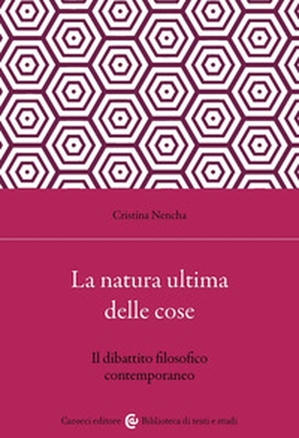 La natura ultima delle cose. Il dibattito filosofico contemporaneo - Librerie.coop La natura ultima delle cose. Il dibattito filosofico contemporaneo - Librerie.coop