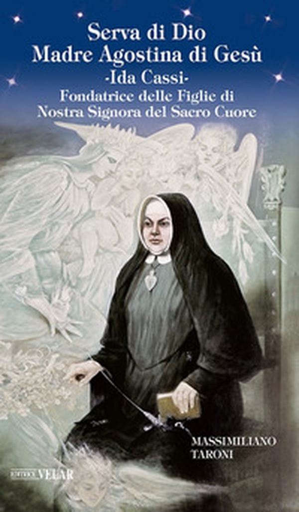 Serva di Dio Madre Agostina di Gesù Ida Cassi. Fondatrice delle Figlie di Nostra Signora del Sacro Cuore - Librerie.coop Serva di Dio Madre Agostina di Gesù Ida Cassi. Fondatrice delle Figlie di Nostra Signora del Sacro Cuore - Librerie.coop