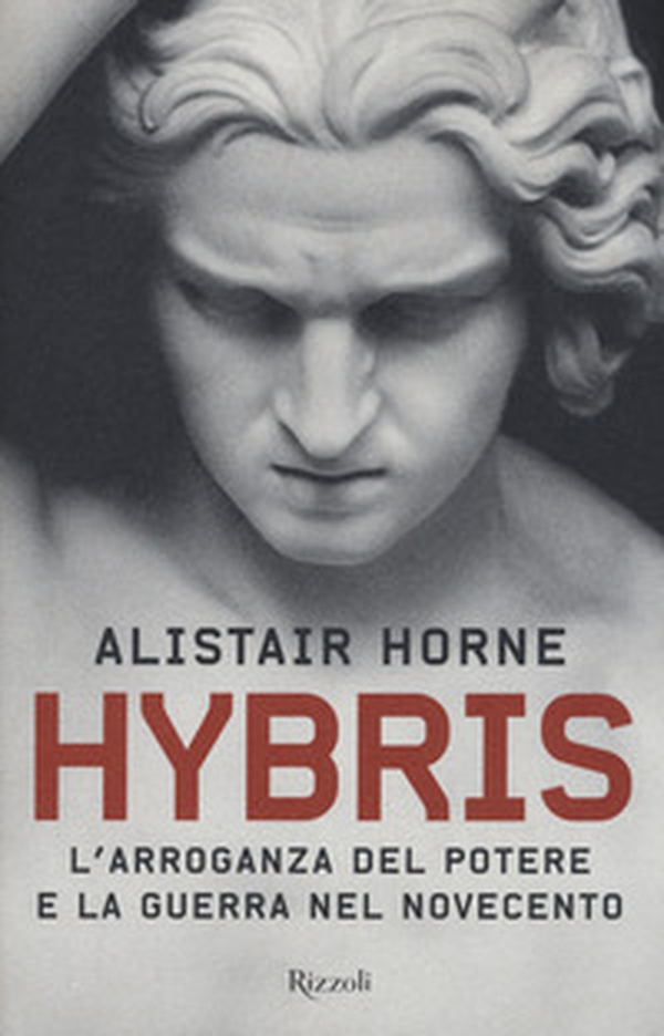 Hybris. L'arroganza del potere e la guerra nel Novecento - Librerie.coop Hybris. L'arroganza del potere e la guerra nel Novecento - Librerie.coop