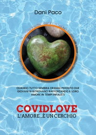 Covidlove. L'amore... è un cerchio - Librerie.coop