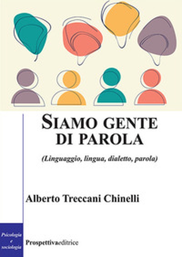 Siamo gente di parola. (Linguaggio, lingua, dialetto, parola) - Librerie.coop