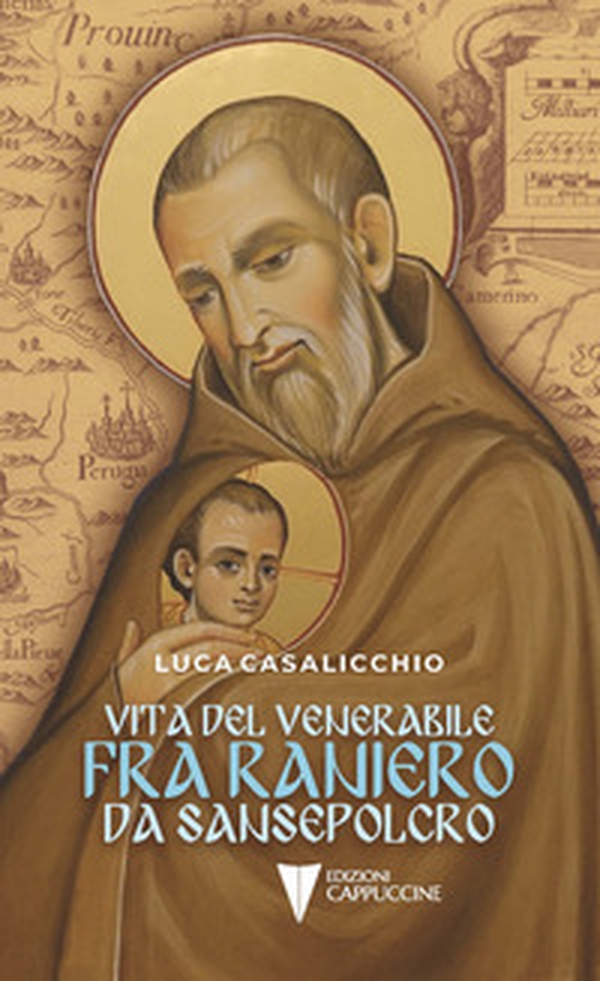 Vita del venerabile fra Raniero da Sansepolcro - Librerie.coop Vita del venerabile fra Raniero da Sansepolcro - Librerie.coop