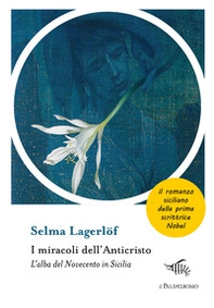 I miracoli dell'anticristo. L'alba del Novecento in Sicilia - Librerie.coop I miracoli dell'anticristo. L'alba del Novecento in Sicilia - Librerie.coop